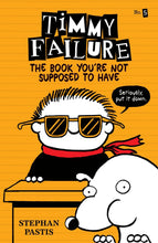 Cargar imagen en el visor de la galería, TIMMY FAILURE 5: THE BOOK YOU'RE NOT SUPPOSED TO HAVE