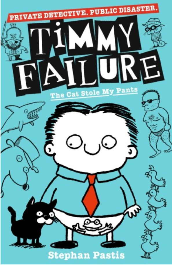 TIMMY FAILURE 6: THE CAT STOLE MY PANTS