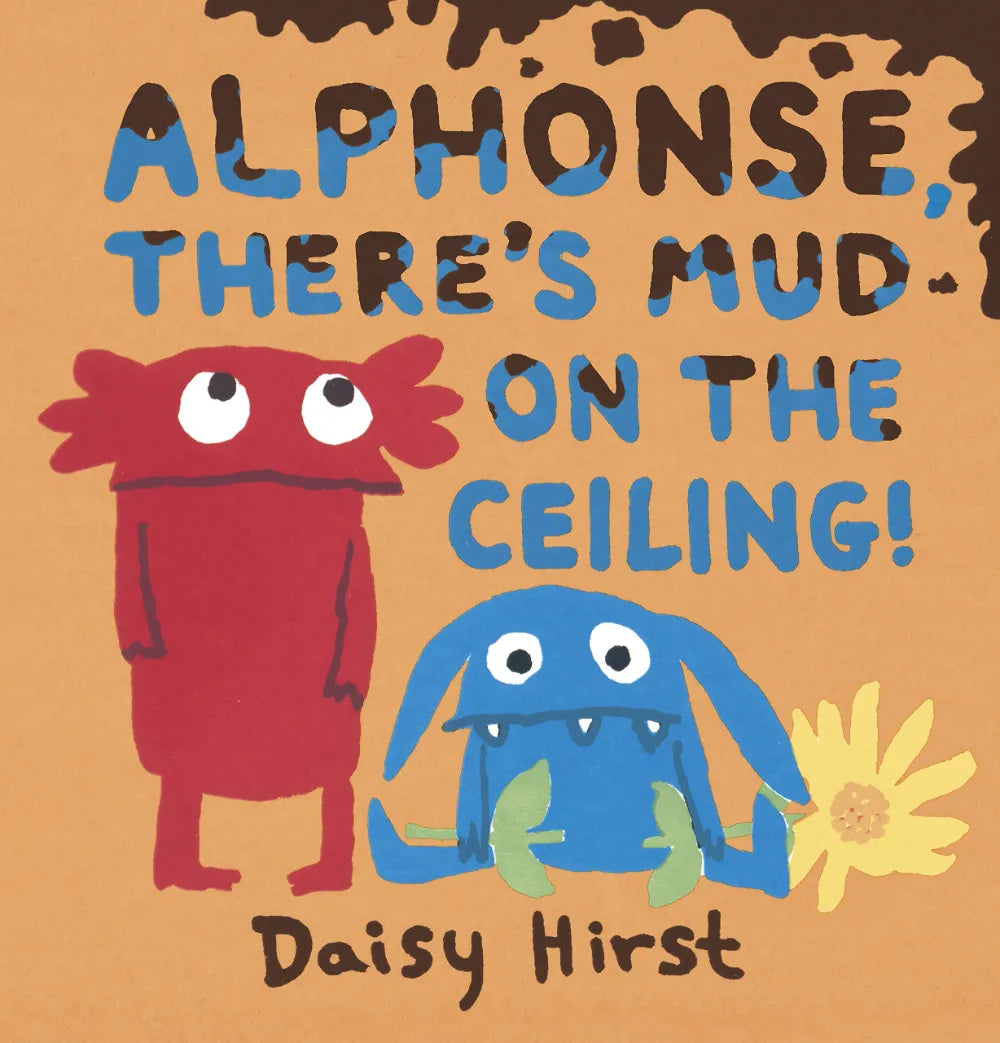 ALPHONSE, THERE'S MUD ON THE CEILING!