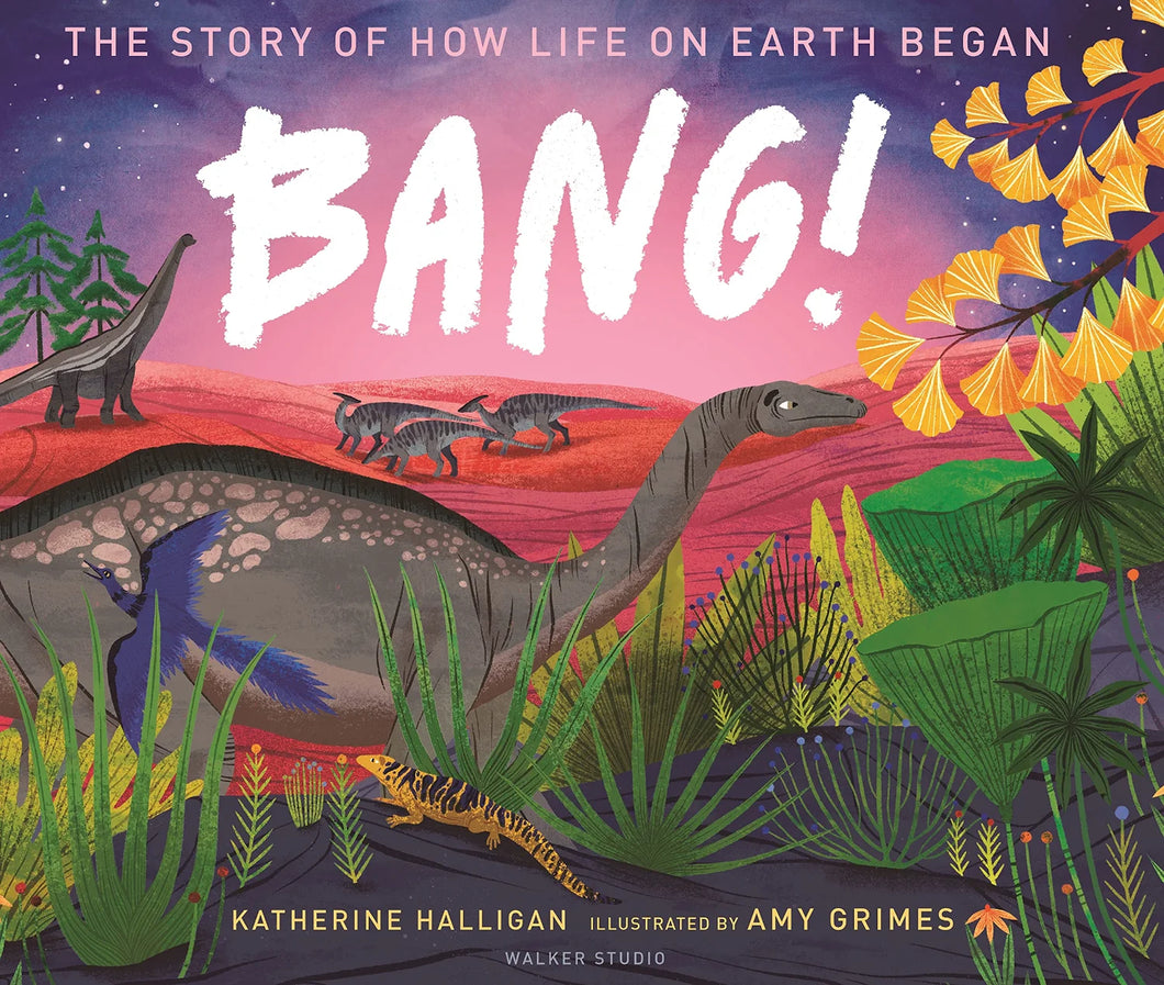 BANG! THE STORY OF HOW LIFE ON EARTH BEGAN