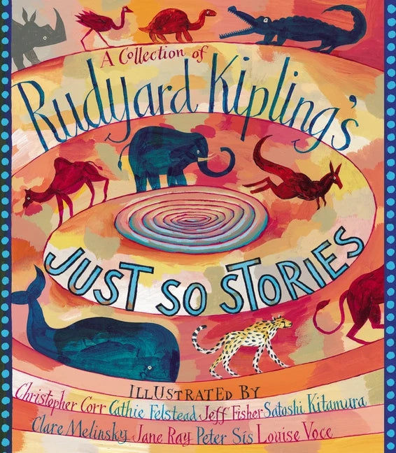 A COLLECTION OF RUDYARD KIPLING'S JUST SO STORIES