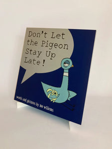 DON'T LET THE PIGEON STAY UP LATE!